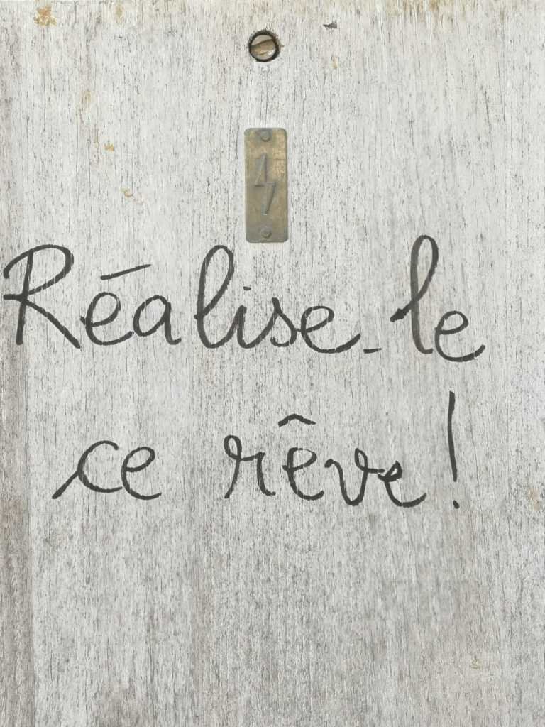 Realise le ce reve
lebe ihn, diesen Traum